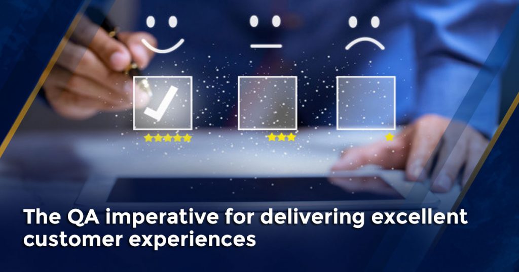 The QA imperative for delivering excellent Customer Experiences